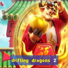 drifting dragons 2 temporada drifting dragons vai ter